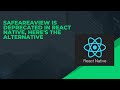 SafeAreaView is deprecated in React Native, Here's the alternative
