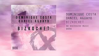 Dominique Costa \u0026 Daniel Aguayo - Bizkochet (Original Mix)