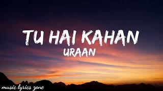 Uraan - TU HAI KAHAN - Raffey - Usama - Ahad(Lyrics)