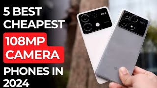 5 cheapest 108mp camera Phones to buy in 2024
