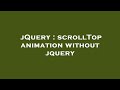 jQuery : scrollTop animation without jquery