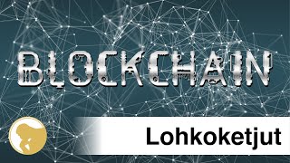 Lohkoketjut eli blockchain - mitä ne ovat ja kenelle? (WIC Pikakatsaus)