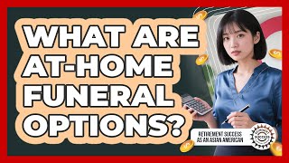 What Are At-Home Funeral Options?