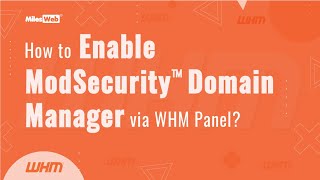 How to Enable ModSecurity™ Domain Manager via WHM Panel? | MilesWeb
