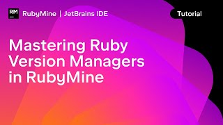 Mastering Ruby Version Managers in RubyMine