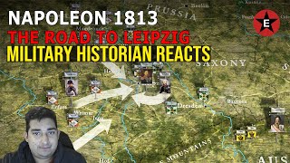 Military Historian Reacts - Napoleon 1813: The Road to Leipzig