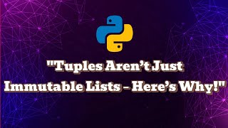 Tuples Aren’t Just Immutable Lists – Here’s Why! #python #tuples #tutorial