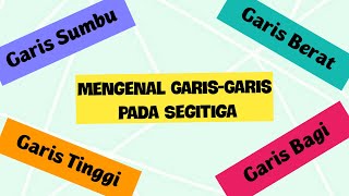 Mengenal Garis Tinggi, Garis Berat, Garis Bagi dan Garis Sumbu pada Segitiga