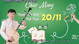 Đình Cương | Hát Văn | MỪNG NGÀY NHÀ GIÁO VIỆT NAM