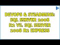 DevOps & SysAdmins: SQL Server 2008 R2 vs. SQL Server 2008 R2 Express (5 Solutions!!)