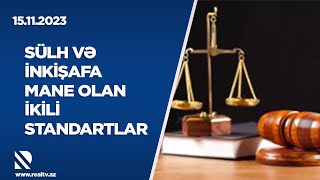 Sülh və inkişafa mane olan ikili standartlar - REAL İNTERVYU