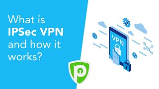 What is IPSec VPN and How Does it Work?
