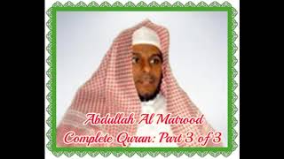 Abdullah Al Matrood ∥Complete Quran∥ Part 3 of 3