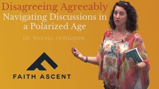 Disagreeing Agreeably: Navigating Discussions in a Polarized Age / Rachel Ferguson Ph.D.