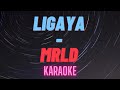 LIGAYA - MRLD | KARAOKE