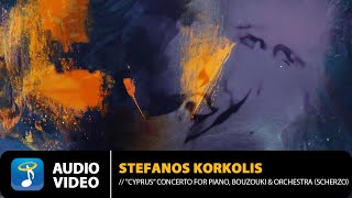 Stefanos Korkolis – "Cyprus” Concerto For Piano, Bouzouki & Orchestra (Scherzo) | Audio Video (HD)