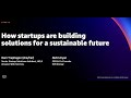 AWS re:Invent 2021 - How startups are building solutions for a sustainable future