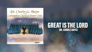 Dr. Charles G. Hayes \u0026 The Cosmopolitan Church Of Prayer - Great Is The Lord