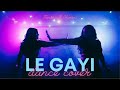 Le Gayi Dance Choreography - Shivani Chand & Tanisha Chetty | Dil Toh Pagal Hain