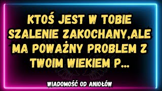 💌Ktoś jest w Tobie szalenie zakochany,ale ma POWAŻNY PROBLEM Z TWOIM WIEKIEM P..wiadomość od aniołów