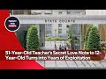 51-Year-Old Teacher's Secret Love Note to 12-Year-Old Turns into Years of Exploitation