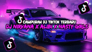 DJ CAMPURAN VIRAL TIKTOK TERBARU 2024 || DJ NIRVANA X ALIBI X NASTY GIRLS TERBARU