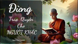 ĐỪNG ĐỂ NGƯỜI KHÁC KIỂM SOÁT CUỘC SỐNG CỦA BẠN | Inner Peace Journey