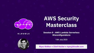 AWS Security Masterclass - Session 8 [AWS Lambda Serverless Misconfigurations]