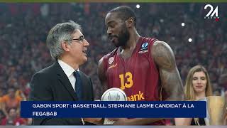 GABON SPORT BASKETBALL, STEPHANE LASME CANDIDAT À LA FEGABAB