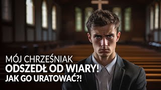 Mój chrześniak odszedł od wiary! Jak go uratować?! OBOWIĄZKI RODZICÓW CHRZESTNYCH