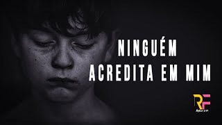 Ninguém acredita em mim - #mensagem #reflexão #motivação