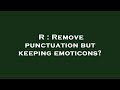 R : Remove punctuation but keeping emoticons?