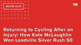 Returning to Cycling After an Injury: How Kate McLaughlin Won Leadville Silver Rush 50 (SAP 52)