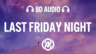 Katy Perry - Last Friday Night  (Lyrics) | 8D Audio 🎧