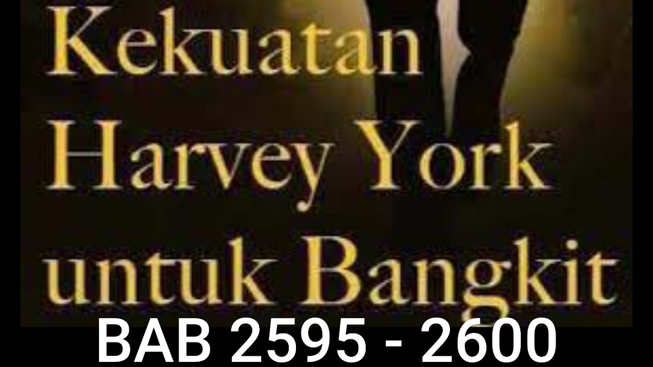 Kekuatan Harvey York Untuk Bangkit Bab 2595 2600 - YouTube