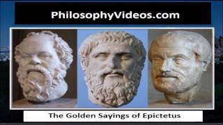 Epictetus - The Golden Sayings # 3 Stoic Teachings - PhilosophyVideos.com
