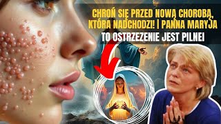 🚨PILNA UWAGA: CHROŃ SIĘ PRZED NOWĄ CHOROBĄ, KTÓRA NADCHODZI! | PANNA MARYJA