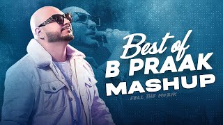 Best of B Praak Mashup 2022 |  B Praak All Songs | B Praak Breakup Mashup 2022
