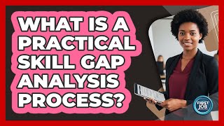 What Is A Practical Skill Gap Analysis Process?