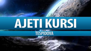 AJETI KURSI -  Tespidova - AYAT KURSI  (Shqip)