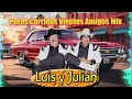 luis y julián 🤠puros corridos viejitos amigos mix puros corridos 🔥