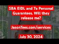 SBA EIDL and 7A personal guarantees: Will they release me? July 30th, 2024