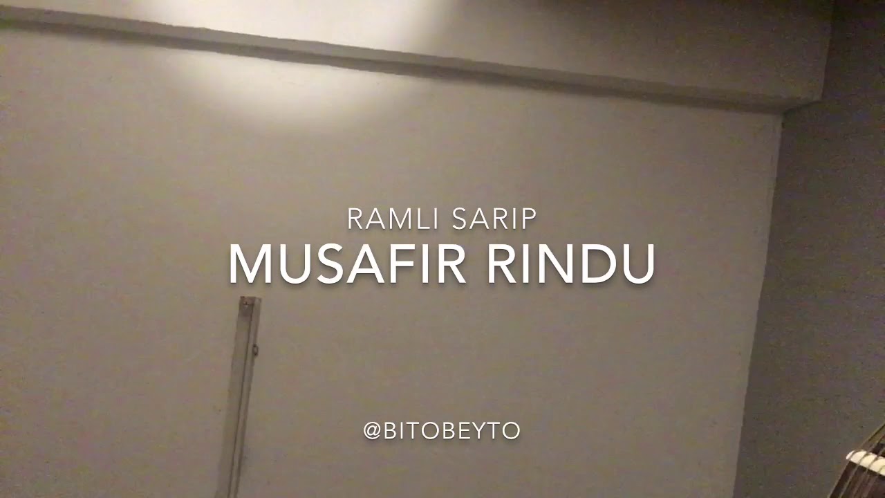 MUSAFIR RINDU - RAMLI SARIP | COVER | BITOBEYTO - YouTube