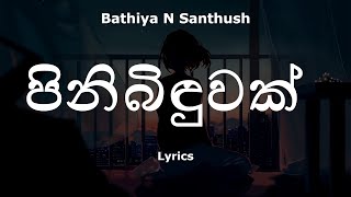 Bathiya N Santhush - පිනිබිඳුවක් | Pini Binduwak (Lyrics)