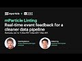 mParticle Linting: Real-time event feedback for a cleaner data pipeline
