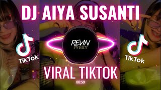 Dj Aiya Susanti Remix Viral Tiktok Terbaru 2023 Fullbass