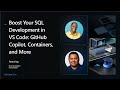 VS Code Live - Boost Your SQL Development in VS Code: GitHub Copilot, Containers, and More
