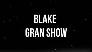 BLAKE - GRAN SHOW (LETRA)