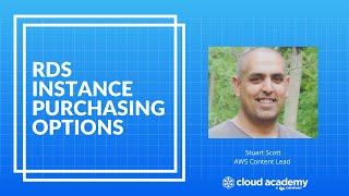 RDS Instance Purchasing Options - AWS Training | Cloud Academy