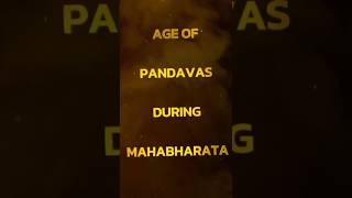 age of Pandavas During Mahabharata #shorts